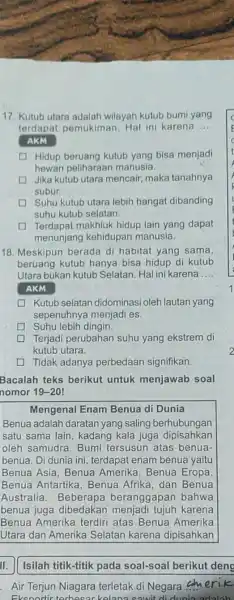 17. Kutub utara adalah wilayah kutub bumi yang terdapat pemukiman Hal ini karena __ AKM Hidup beruang kutub yang bisa menjadi hewan peliharaan manusia.