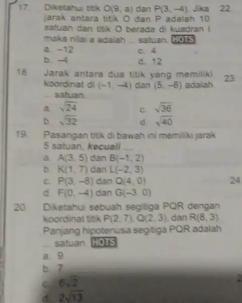 17 Diketahui titik O(9,a) dan P(3,-4) Jika 22 jarak antara titik O dan P adalah 10 satuan dan titik O berada di kuadran I