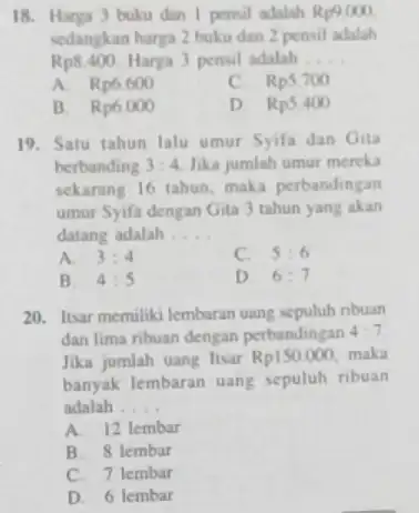 18. Harga 3 buku dan 1 pensil adalah Rp9000 sedangkan harga 2 buku dan 2 pensil adalah Rp8.400 Harga 3 pensil adalah __ A.