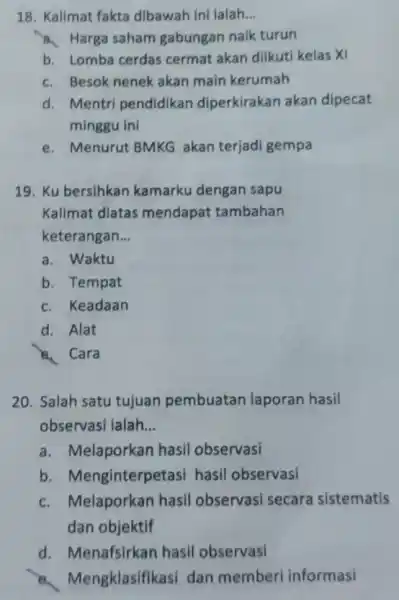 18. Kalimat fakta dibawah ini lalah __ a. Harga saham gabungan naik turun b. Lomba cerdas cermat akan diikuti kelas XI c. Besok nenek