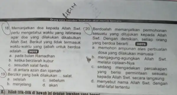 18) Memanjatkan doa kepada Allah Swt (20. perlu mengetahui waktu yang istimewa agar doa yang dilakukan dikabulkan Allah Swt. Berikut yang tidak termasuk waktu-waktu