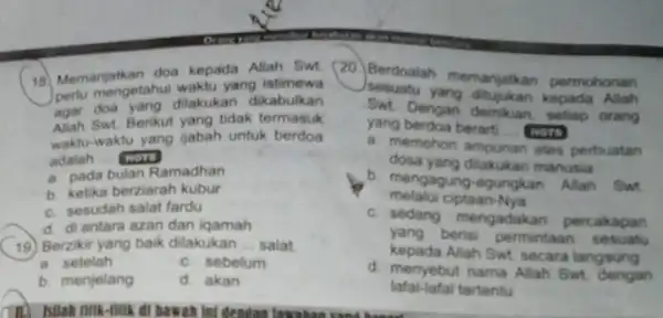 18. Memanjatkan doa kepada Allah Swt perlu mengetahui waktu yang istimewa agar doa yang dilakukan dikabulkan Allah Swt. Berikut yang tidak termasuk waktu-waktu yang