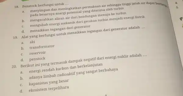 18. Penstock berfungsi untuk __ pens menyimpan dan meningkatkan permukaan air sehingga tinggi jatuh air dapat burelampy pada besarnya energi yang diterima oleh turbin