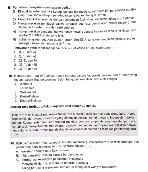 18. Perhatikan pernyataan -pernyataan berikut. 1) Diragukan kebenarannya karena bangsa sudah memiliki peradaban sendiri yang tidak sama dengan peradaban yang berkembang di Afrika. 2)