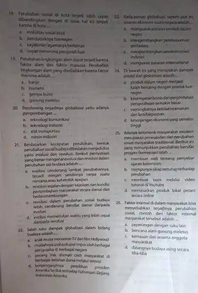 18. Perubahan sosial di kota terjadi lebih cepat karena di kota __ dibandingkan dengan di desa, hal ini terjadi a. mobilitas sosial kecil b.