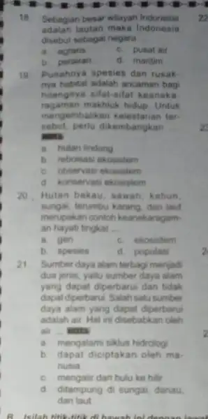 18. Sebagian besar wilayah Indonesia adalah lautan make Indonesia disebut sebagai negara __ a. agrans C. pusat air b perairan d. maritim 19 Punahnya