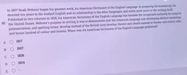 In 1807 Noah Webster began his greatest work,An American Dictionary of the English Language. In preparing the manuscript, he devoted ten years to the