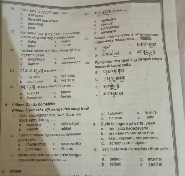 18. Iklan sing nonprofit yaiku iklan __ a. monopoli b masarakat C. persuasif d. jasa 19. Pariwara kang masarakat umum sing trep migunakake basa