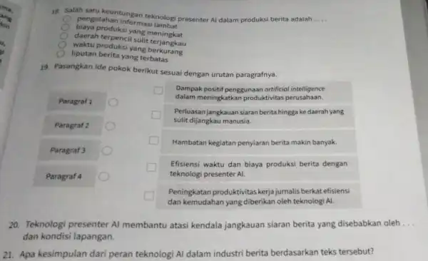 18. Salah satu keuntungan teknologi presenter Al dalam produksi berita adalah __ pengolahan informasi lambat biaya produksi yang daerah terpencil sulit terjangkau waktu produksi