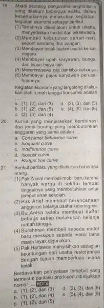 19. Abadi seorang pengusaha angrobisnis yang ditekuni beberapa waktu dalam kesehariannya melakul àn kegiátan- kegiatan ekonomi sebagai berikut, (1) Tanahnya disediakan untuk usaha, menyediakan