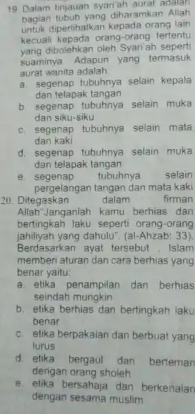 19. Dalam tinjauan syari'ah aurat adalah bagian diharamkan Allah diperlihatkar kepada orang lain kecuali orang-orang tertentu yang dibolehkan oleh Syari'ah seperti suaminya Adapun yang