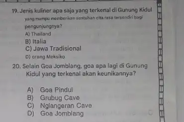 19. Jenis kuliner apa saja yang terkenal di Gunung Kidul yang mampu memberikan sentuhan cita rasa tersendiri bagi pengunjungnya? A) Thailand B) Italia C)