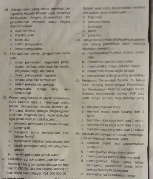 19. Standar upah yang harus diberikan pe- nousaha kepada pekerja yang besamya disesuaikan dengan produktivitas dan pertumbuhan ekonomi suatu negara dikenal sebagai __ a.