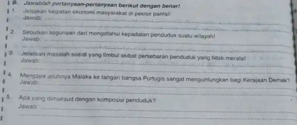 1B. Jawablah pertanyaan-pertanyaan berikut dengan benar! 11.Jelaskan kegiatan ekonomi masyarakat di pesisir pantail __ Jawab: kegunaan dari mengetahui kepadatan penduduk suatu __ Jawab: skan