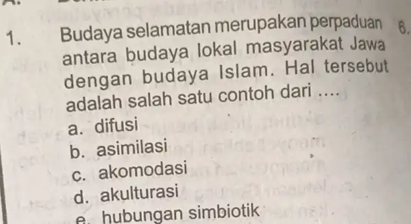 1. B udaya selamata n merupal kan perpaduan antara budaya lokal masyarakat Jawa deng an budaya Islam . Hal tersebut adalah salah satu contoh