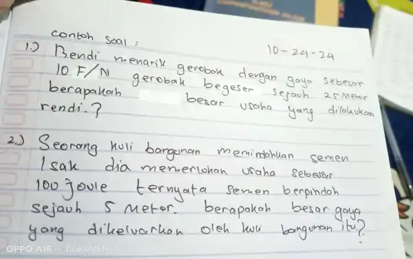 1.) Bendi menank gerobak dengan gaya sebesar 10F/n geroball berapauah sejauh 25 Meter rendi? yang dilakukan 2 Seorang holi m emi semen lsak dia