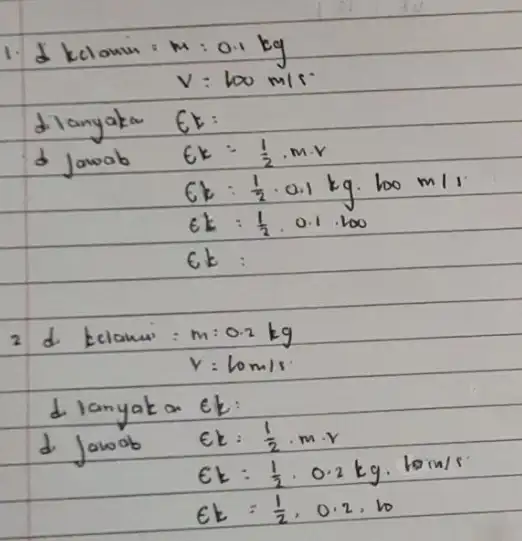 1. [ } d ( kelamin ) & =m: 0.1 mathrm(~kg) V & =100 mathrm(~m) / mathrm(s). ] dilanyaka E t : d jawab