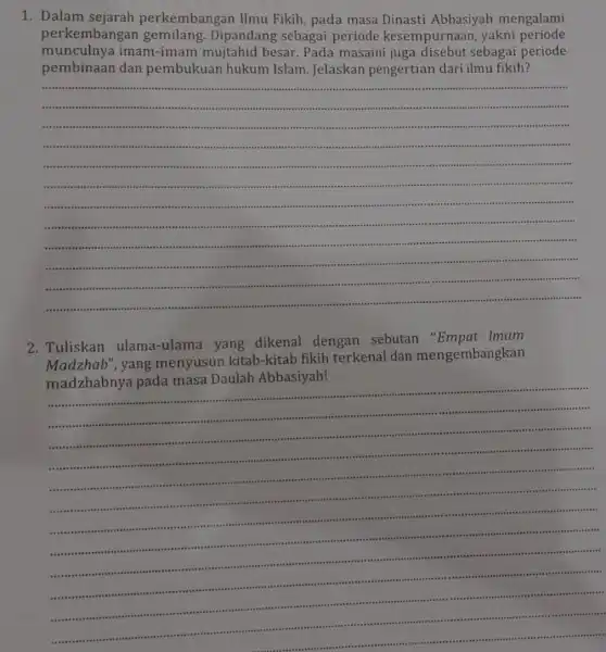 1.Dalam perkembangan Ilmu Fikih, pada masa Dinasti Abbasiyah mengalami perkembangan Dipandang sebagai periode kesempurnaan, yakni periode munculnya imam-imam besar. Pada masaini juga disebut sebagai