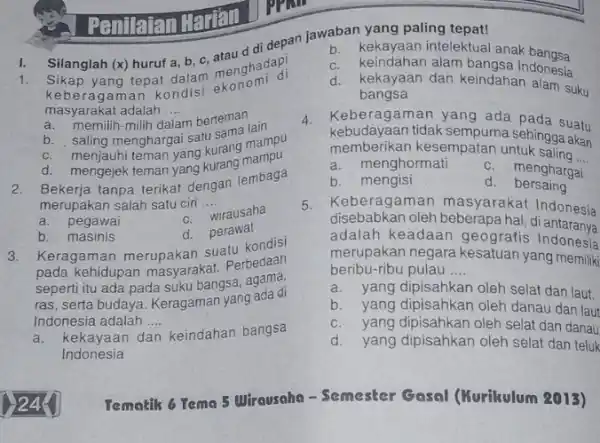 1. di depan jawaba kekay paling 1. Sikap yang tepat dalam menghadap! keberagaman kondisi ekon masyarakat adalah .... __ a. memilih-milih d m berteman