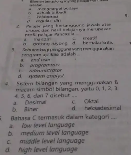 1. Elemen bergotong royong pelajar Pancasila adalah __ a.menghargai budaya b. akhlak pribadi C. kolaborasi d. regulasi diri 2. Pelajar yang bertang igung jawab