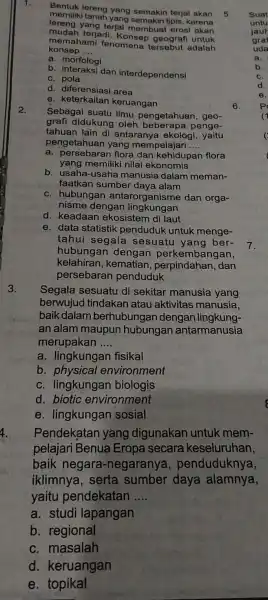 1. memiliki tanah yang semakin tipis karena Bentuk lereng yang semakin terjal akan lereng yang terjal membuat erosi akan mudah terjadi geografi untuk konsep