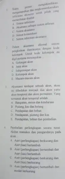 1 Suatu proses mengidentifikasi. mengumpulkan dan megkomunikassikan mengumpu ekonomi untuk pihak yang memerlukan disebut __ A. Sistem informasi B. Akuntansi sebagai sistem inforasi C.