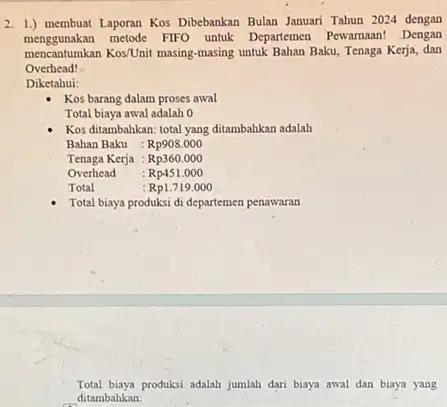 2. 1.) membuat Laporan Kos Dibebankan Bulan Januari Tahun 2024 dengan menggunakan metode FIFO untuk Departemen Pewarnaan! Dengan mencantumkan KostUnit masing-masing untuk Bahan Baku,