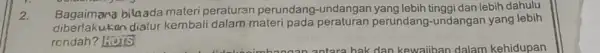 2. Bagaimana bilaada materi peraturan perundang lebih tinggi dan lebih dahulu ukan diatur kembali dalam materi pada peraturan perundang -undangan yang lebih rendah? fous