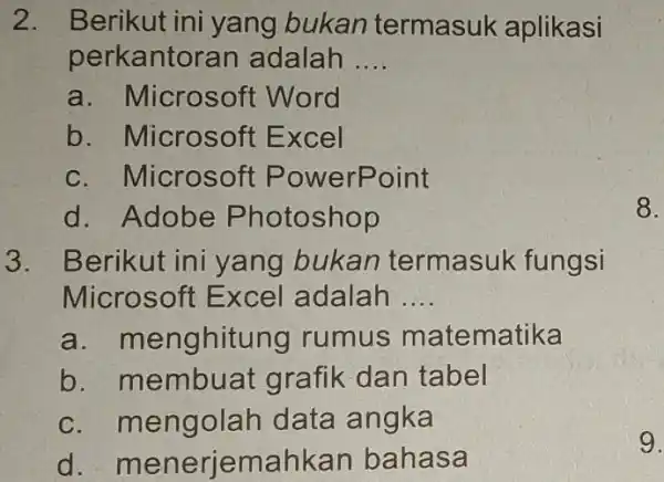 2. Berikut ini yang bukan termasuk aplikasi perkantor an adalah __ a. Microsoft Word b. Microsoft E xcel c. Microsoft P owerPoint d. Adobe