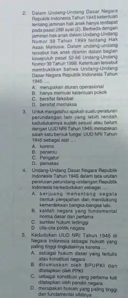 2. Dalam Undang-Undang Dasar Negara Republik Indonesia Tahun 1945 ketentuan tentang jaminan hak anak hanya terdapat pada pasal 28B ayat (2). Berbeda dengan jaminan