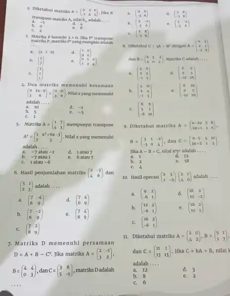 2. Diketahui matriks A=(} 0&2&6 -1&4&2 ) . Jika B a. -1 transpose matriks A, nilai b_(21) adalah __ b. 0 d. a C.