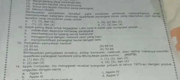 (2) Harga barang yang bersangkutan. (3) Kapasitas hardisk yang terpasang. (4) Solusi jika terjadi masalah pada perangkat. (5) Memori (RAM). Berdasarkan pernyataan tersebut, para