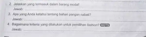 2. Jelaskan yang termasuk dalam barang modal! Jawab __ 3. Apa yang Anda ketahui tentang bahan pangan nabati? Jawab ...................................................................... sussessis . __ 4.