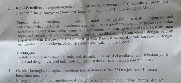 2. Judul Penelitian : Pengaruh organizational citizenship behavior (OCB , Komitmen organisasi terhadap Kinerja Karyawan Dimediasi kepuasan kerja Pada PT. The Best Kota Medan