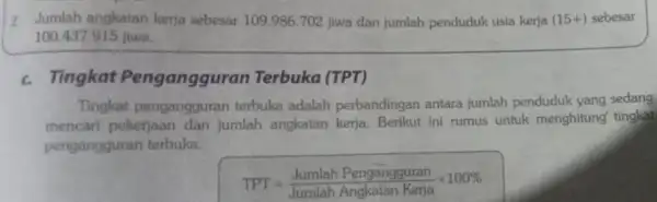 2. Jumlah angkatan kerja sebesar 109.986702 jiwa dan jumlah penduduk usia kerja (15+) sebesar 100.437 915 jiwa. c. Tingkat Pengangguran Terbuka (TPT) Tingkat pengangguran