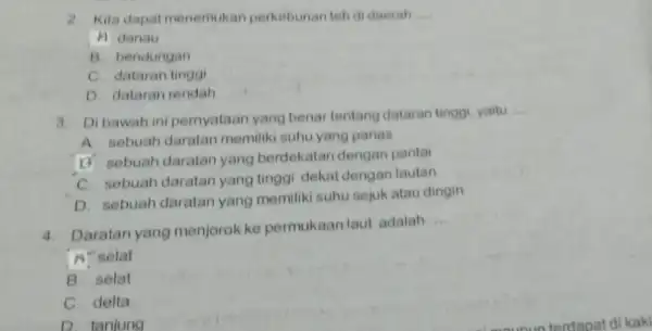 2. Kita dapat menemukan perkobunan teh di daerah __ A danau B. bendungan C. dataran tinggi D. datarah rendah 3. Dibawah ini pernyataan yang