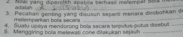 2. Nilai yang diperoleh apabila berhasil melempar bola melol adalah ... __ ecahan genting yang disusun seperti menara dirobohkan melemparkan bola secara __ Suatu