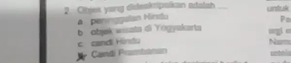 2. Objek yang dideskin pskain adalah __ a. peninggalan Mindu b. objek wisata d Yogyakarta c candi Hindu Candi Prambanan