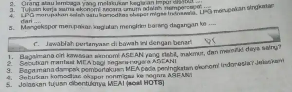 2. Orang atau lembaga yang melakukan kegiatan Impor disebut .... a. Lea merupakan salah satu komoditas ekspor alah indonesia. L __ 3. Tujuan kerja