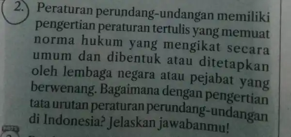 2 -) Peraturan perundang-undangan memiliki pengertia n peraturan tertulis yang memuat norma hukum yang me ngikat s ecara umum dan dibentuk atau ditetapk an