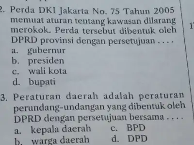 2. Perda DKI Jakarta No. 75 Tahun 2005 memuat aturan tentang kawasan dilarang merokok. Perda tersebut dibentuk oleh DPRD provinsi dengan persetujuan __ a.