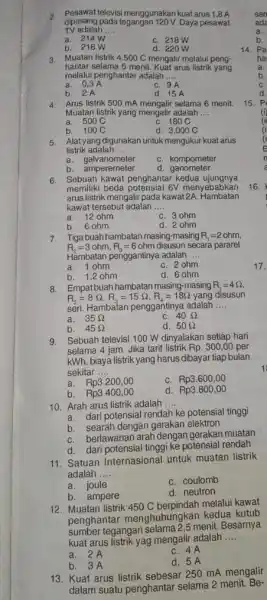 2. Pesawat televisi menggunakan kuat arus 1,8A TV adalah dipasang pada tegangan 120V.Daya pesawat a. 214 W __ C. 218 W b. 216W d.