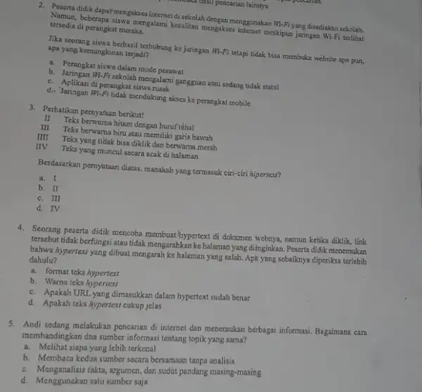 2. Peserta didik dapatmengakses internet di sekolah dengan menggunakan Wi-Fiyang disediakan sekolah. Namun, beberapa siswa mengalami kesulitan mengakses internet meskipun jaringan Wi-Fi terlihat tersedia