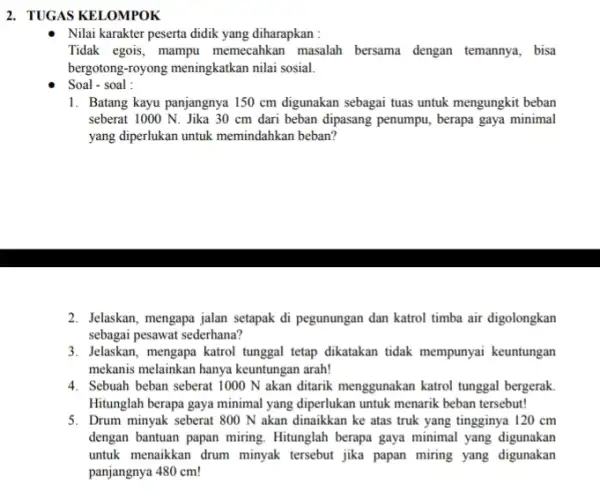 2. TUGAS KELOMPOK Nilai karakter peserta didik yang diharapkan : Tidak egois, mampu memecahkan masalah bersama dengan temannya, bisa bergotong-royong meningkatkan nilai sosial. Soal