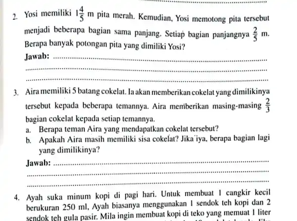 2. Yosi memiliki 1(4)/(5) m pita merah . Kemudian, Yosi memotong pita tersebut menjadi beberapa bagian sama panjang . Setiap bagian panjangnya (2)/(5) m.