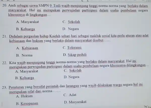 20. Andi sebagai siswa SMPN 9 Toili wajib menjunjung tinggi norma-norma yang berlaku dalam masyarakat. Hal ini merupakan perwujudan partisipasi dalam usaha pembelaan negara