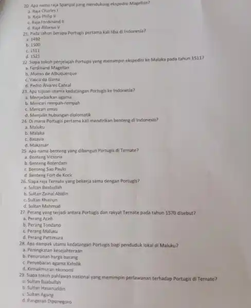 20. Apa nama raja Spanyol yang mendukung ekspedisi Magellan? a. Raja Charles I b. Raja Philip II c. Raja Ferdinand II d. Raja Alfonso