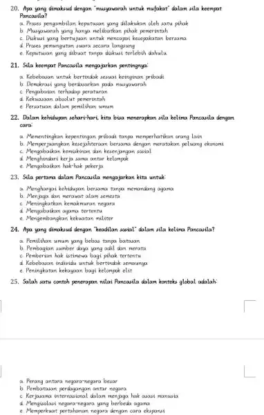 20. Apa yang dimaksud dengan "musyawarah untuk mufakat dalam sila keempat Pancasila? a. Prases pengambilan keputusan yang dilakukan oleh satu pihak b. Musyawarah yang