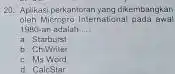 20. Apikasi perkanforan yang dikembangkan oleh Micropro Internations 1980-an adalah __ a Starburst b. ChNwiter MsWord CalcStar