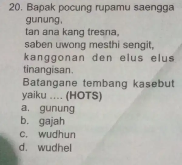 20. Bapak pocung rupamu saen gga gunung, tan an a kang tre sna, s mes thi sengit, kang gona n den elus elus tinangis